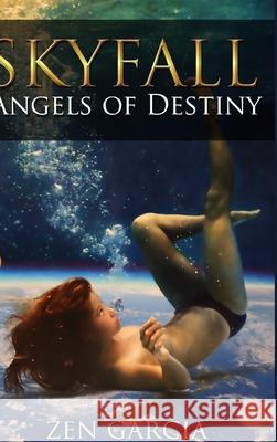 Skyfall: Angels of Destiny Zen Garcia 9780359049097 Lulu.com