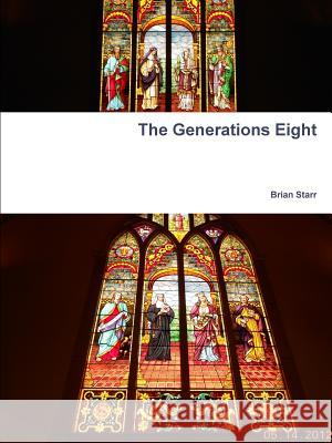 The Generations Eight Brian Starr 9780359053834 Lulu.com