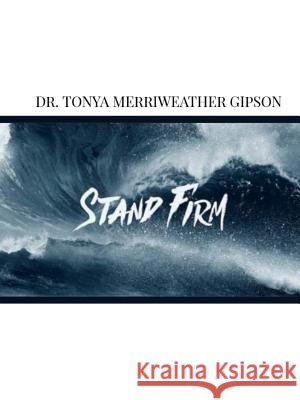 Stand Firm Dr Tonya Merriweathe 9780359056040