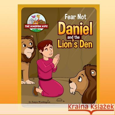 Fear Not - Daniel and the Lions' Den Tanya Washington 9780359056880 Lulu.com