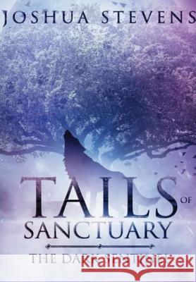 Tails of Sanctuary: The Dark Sentinel Joshua Stevens 9780359057047