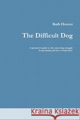 The Difficult Dog Barb Hoover 9780359057412