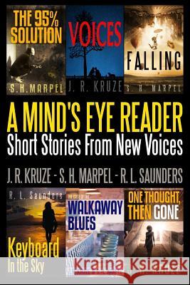 A Mind's Eye Reader: Short Stories From New Voices Kruze, J. R. 9780359066063 Lulu.com