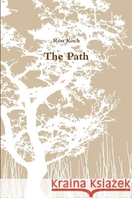 The Path Ron Koch 9780359066261 Lulu.com