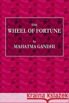 The Wheel of Fortune Mahatama Gandhi 9780359072040