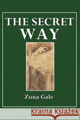 The Secret Way Zona Gale 9780359072507 Lulu.com