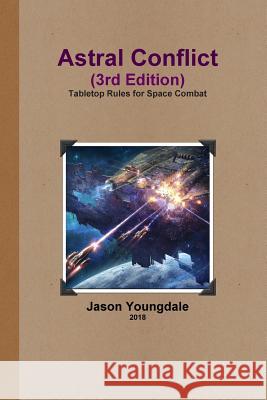 Astral Conflict (3rd Edition) Jason Youngdale 9780359075140