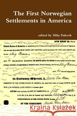 The First Norwegian Settlements in America Mike Palecek 9780359077328 Lulu.com