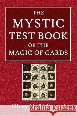 The Mystic Test Book or the Magic of the Cards Olney H. Richmond 9780359078707 Lulu.com