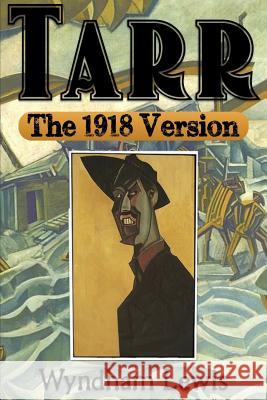 Tarr: The 1918 Version Wyndham Lewis 9780359080779