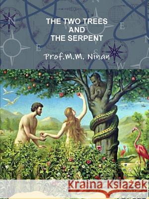 The Two Trees and the Serpent Prof M. M. Ninan 9780359081523