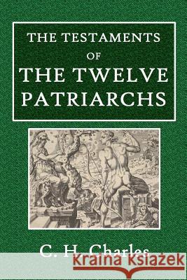 The Testaments of the Twelve Patriarchs C H Charles 9780359081820 Lulu.com