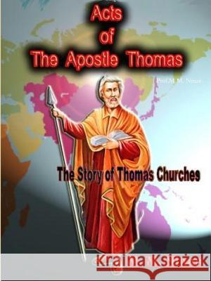 The Acts of the Apostle Thomas Prof M. M. Ninan 9780359081882