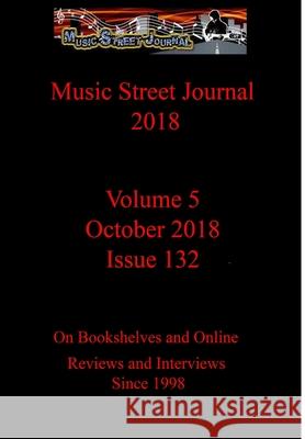 Music Street Journal 2018: Volume 5 - October 2018 - Issue 132 Hardcover Edition Gary Hill 9780359083428 Lulu.com