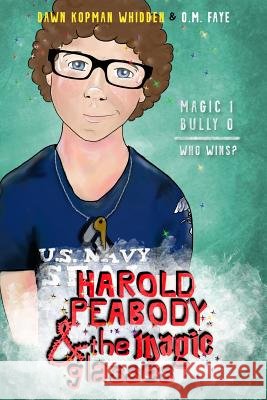 Harold Peabody & the Magic Glasses Dawn Kopman Whidden, O M Faye 9780359084562 Lulu.com