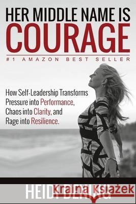 Her Middle Name Is Courage (paperback) Heidi Dening 9780359087563