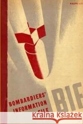 Bombardiers' Information File (BIF) Army Air Forces 9780359088188