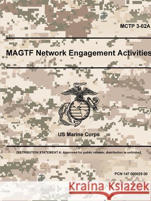 MAGTF Network Engagement Activities - MCTP 3-02A Us Marine Corps 9780359090297
