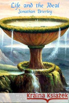 Life and the Ideal Darrell Jordan 9780359096473