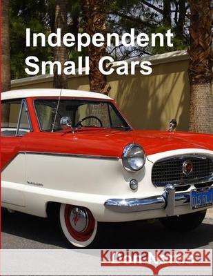 Independent  Small Cars Don Narus 9780359097357 Lulu.com