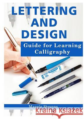 Lettering and Design Guide for Learning Calligraphy Maggie Stevens 9780359114108 Abbott Properties