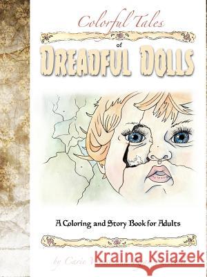 Colorful Tales of Dreadful Dolls Carie Varner 9780359114740