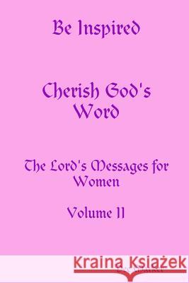Be Inspired Cherish God's Word The Lord's Messages for Women Volume II Dee Marker 9780359122042