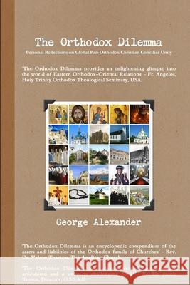 The Orthodox Dilemma George Alexander 9780359125364