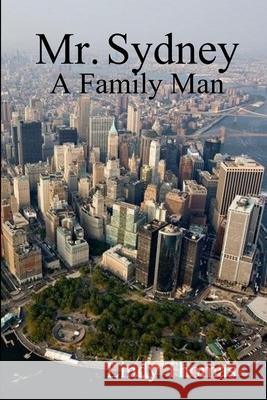 Mr. Sydney: A Family Man Lindy Thomas 9780359125760 Lulu.com