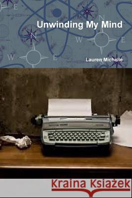Unwinding My Mind Lauren Michelle 9780359125975 Lulu.com