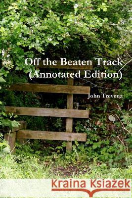 Off the Beaten Track (Annotated Edition) John Trevena 9780359134861 Lulu.com