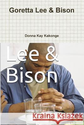 Goretta Lee & Bison Donna Kay Kakonge 9780359144143 Lulu.com