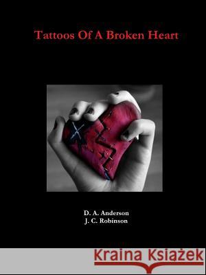 Tattoos Of A Broken Heart Anderson, D. a. 9780359144204 Lulu.com