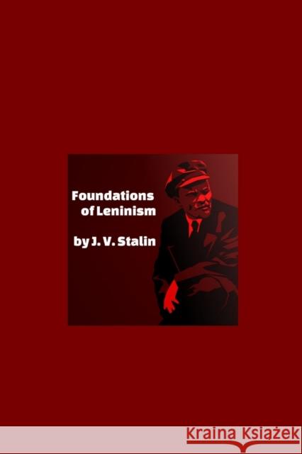 Foundations of Leninism J V Stalin 9780359155934 Lulu.com