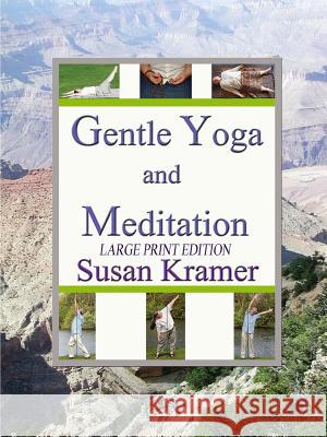 Gentle Yoga and Meditation, Large Print Edition Susan Kramer 9780359156009 Lulu.com