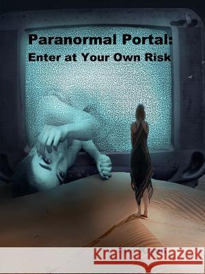 Paranormal Portal: Enter at Your Own Risk Igor Kryan 9780359163175