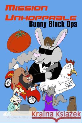 Mission Unhoppable: Bunny Black Ops Sarah Keyes, Hannah Keyes 9780359170265 Lulu.com