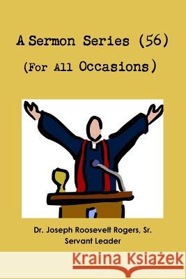 Sermon Series 56 (For All Occasions) Rogers, Joseph Roosevelt, Sr. 9780359170869 Lulu.com