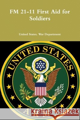 FM 21-11 First Aid for Soldiers Department, United States War 9780359171835