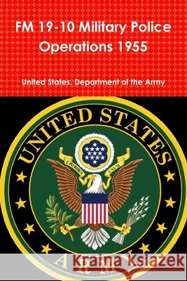 FM 19-10 Military Police Operations 1955 Of the Army, United States Department 9780359171996