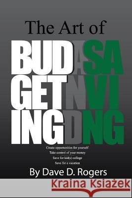 The Art of Budgeting and Saving Dave D Rogers 9780359172054