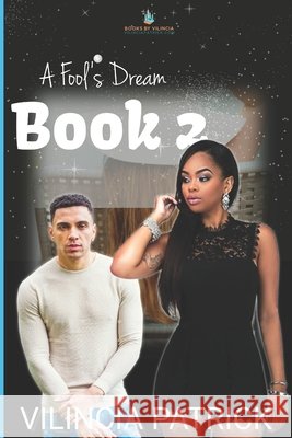 A Fool's Dream: Book 2 Vilincia Patrick 9780359172672 978-0-359-17267-2