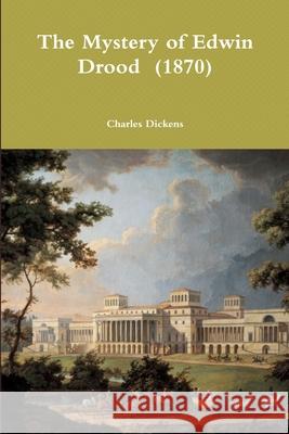 The Mystery of Edwin Drood (1870) Charles Dickens 9780359173303 Lulu.com