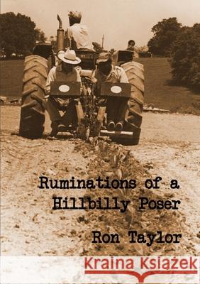 Ruminations of a Hillbilly Poser Ron Taylor 9780359175413 Lulu.com