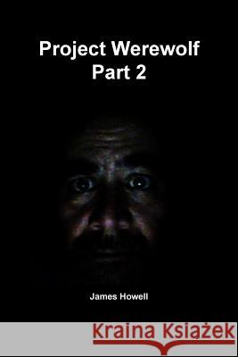 Project Werewolf Part 2 James Howell 9780359190126