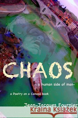 CHAOS - a human side of man - Jean-Jacques Fournier 9780359191628