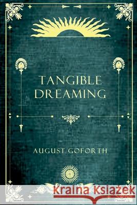 Tangible Dreaming August Goforth 9780359193585