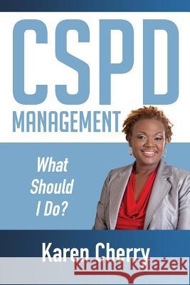 CSPD Management What Should I Do? Cherry, Karen 9780359194902