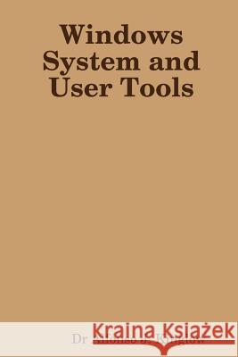 Windows System and User Tools Alfonso J. Kinglow 9780359199488 Lulu.com