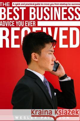 The BEST Business Advice YOU Ever Received Wesley Paterson 9780359203017 Lulu.com